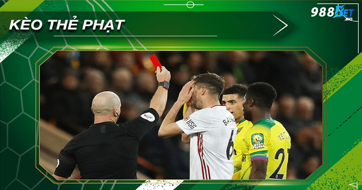 Kèo Thẻ Phạt 988BET - Cách Đọc Kèo Và Đặt Cược Chính Xác 2 Kèo thẻ phạt là gì? Giới thiệu về loại kèo đặc biệt tại 988BET