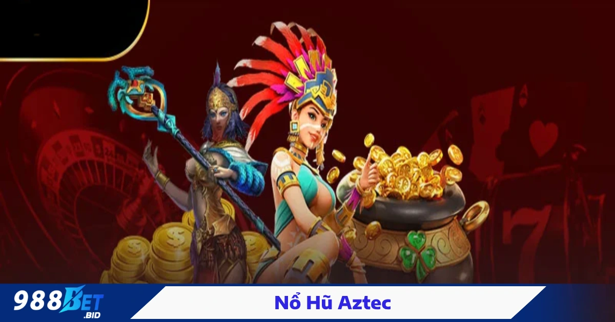 Nổ Hũ Aztec 988BET - Bí Kíp Và Cách Quay Trúng Giải Jackpot 6 Mẹo theo dõi RTP và chọn thời điểm quay hợp lý