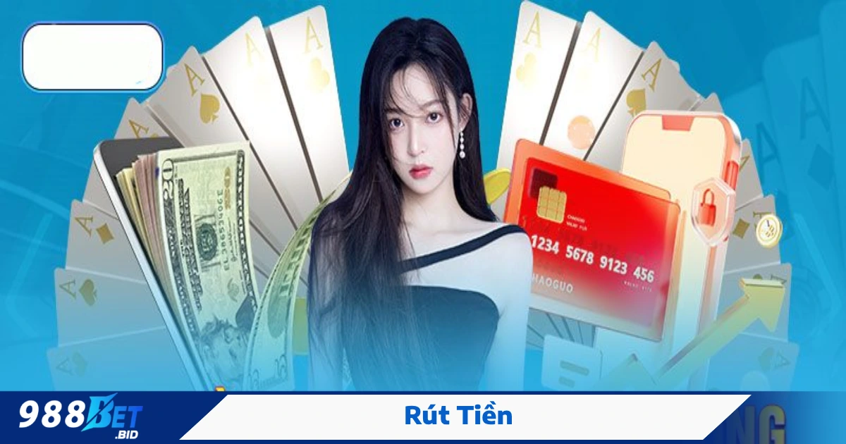Rút Tiền 988BET – Nhận Tiền Siêu Nhanh, Không Cần Chờ Đợi 4 Giải Quyết Vấn Đề Khi Rút Tiền Chậm Hoặc Lỗi